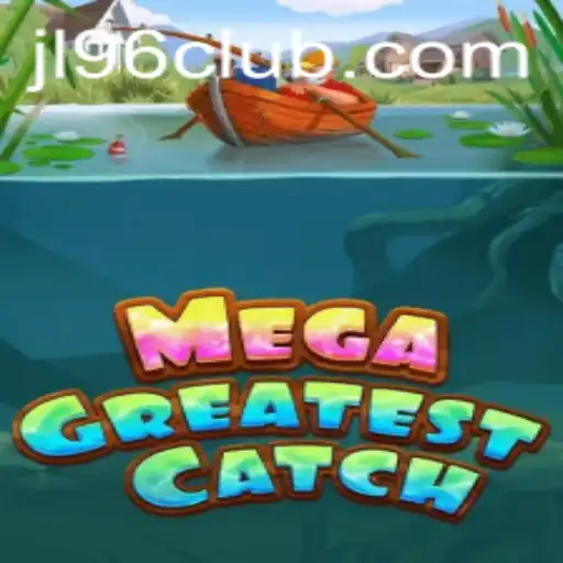 MegaGreatestCatch: The Ultimate Gaming Experience with jl 96